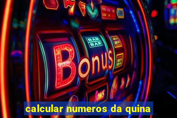 calcular numeros da quina